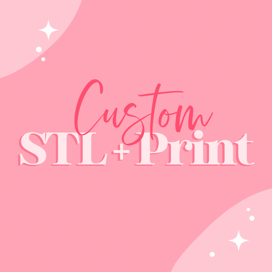 Custom STL + Print